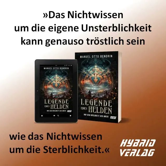 Ab sofort vorbestellbar – jetzt auch mit XL-Leseprobe!
„Legende eines Helden – auf dem Spielbrett der Macht“, ein Grimdark-Fantasy- Roman von Manuel Otto Bendrin

hybridverlagshop.de/fantasy-myster…