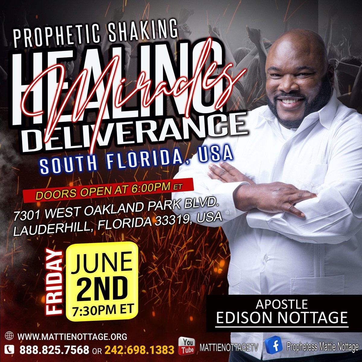 IT IS THE SHAKING THAT TAKES YOU TO THE BREAKING! GOD IS RELEASING HIS ANGELS CALLED THE SHAKERS TO BREAK YOU LOOSE! EVERYTHING THAT CAN BE SHAKEN WILL BE SHAKEN! SOUTH FLORIDA ARE YOU READY?

JOIN US TONIGHT WITH APOSTLE DR. EDISON NOTTAGE RIGHT HERE AT 7301 WEST OAKLAND PARK…