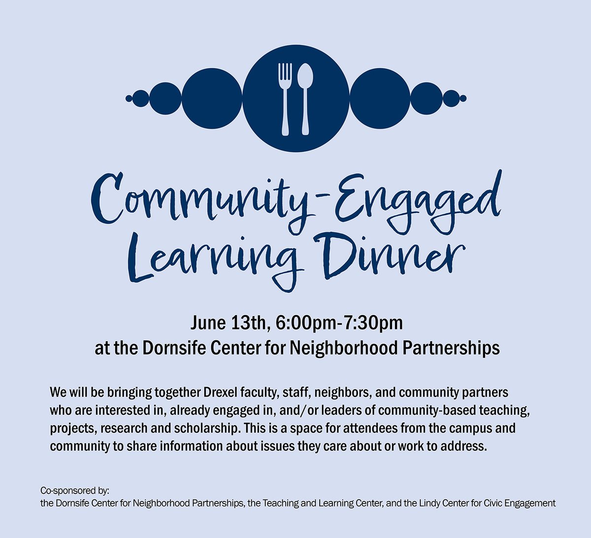 Join us for a Community-Engaged Learning and Scholarship Dinner!  Click on the link to register and submit information about work, courses, or projects that might relate to concerns or existing efforts in the community. drexel.qualtrics.com/jfe/form/SV_3K…