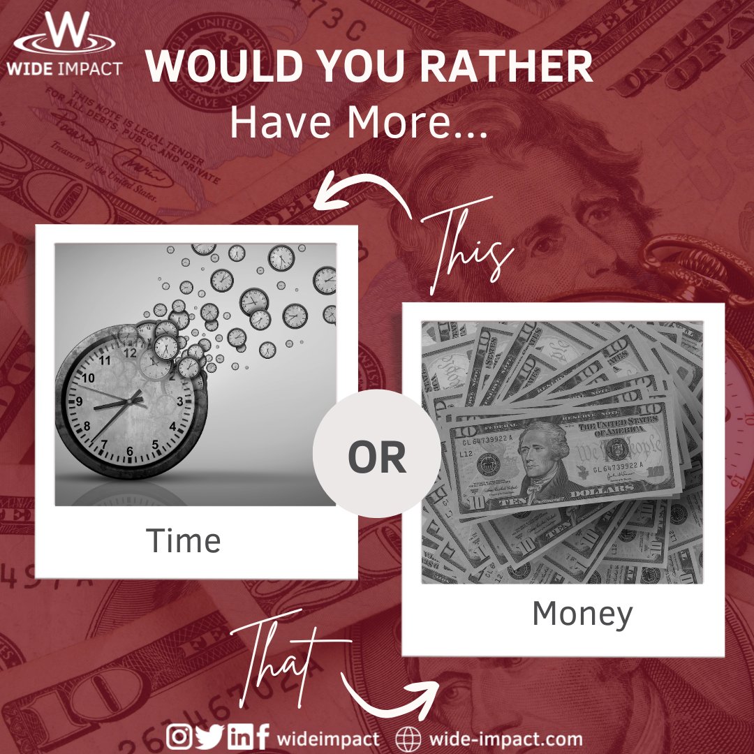 Time or money? The ultimate dilemma. Which would you choose?
#TimeOrMoney #MoneyMatters #TimeIsPrecious #ChooseTheRightOne #wideimpact #training #development #thisorthat #wouldyourather