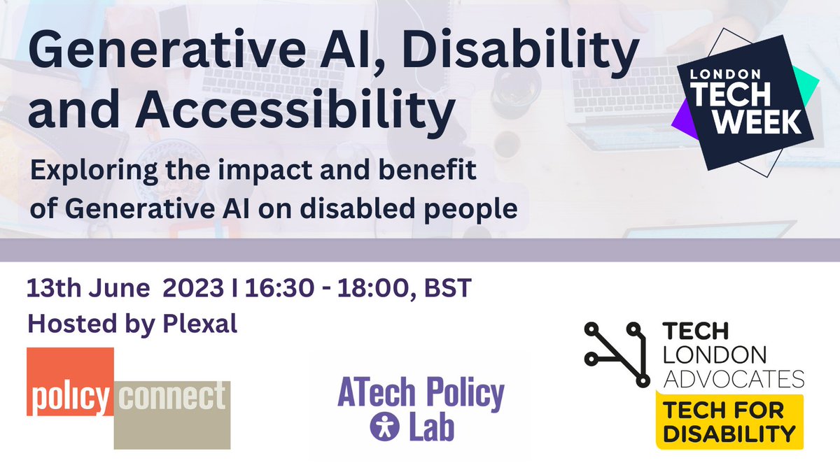 Policy Connect (@policy_connect) on Twitter photo As #GenerativeAI such as #ChatGPT, #Copilot and #Bard develop at a rapid pace, what impact this will have on disabled people?
On 13 June <a href="/ATechPolicyLab/">ATech Policy Lab</a> will hold a hybrid event on #AI, #Disability & #Accessibility <a href="/LDNTechWeek/">London Tech Week</a> 2023 with <a href="/Tech4Disability/">TechForDisability</a>, hosted by <a href="/Plexalcity/">Plexal</a> As #GenerativeAI such as #ChatGPT, #Copilot and #Bard develop at a rapid pace, what impact this will have on disabled people?
On 13 June <a href="/ATechPolicyLab/">ATech Policy Lab</a> will hold a hybrid event on #AI, #Disability & #Accessibility <a href="/LDNTechWeek/">London Tech Week</a> 2023 with <a href="/Tech4Disability/">TechForDisability</a>, hosted by <a href="/Plexalcity/">Plexal</a>