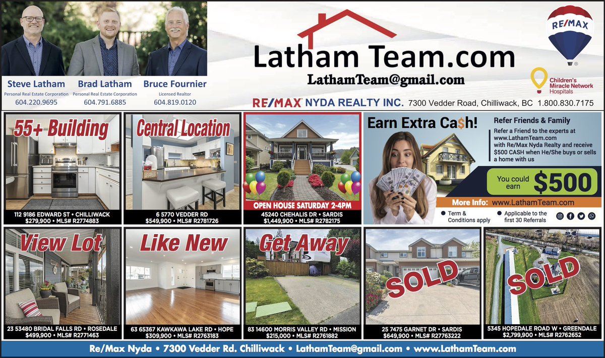 A nice variety of homes and an Open House Saturday. Buying ? Selling ? 
Call The Experts. LathamTeam.com 

#bradlatham #stevelatham #brucefournier#remaxchilliwack #openhouse #chilliwackbc #remax #remaxchilliwack #remaxnyda #chilliwackrealestate #chilliwack #abbotsford