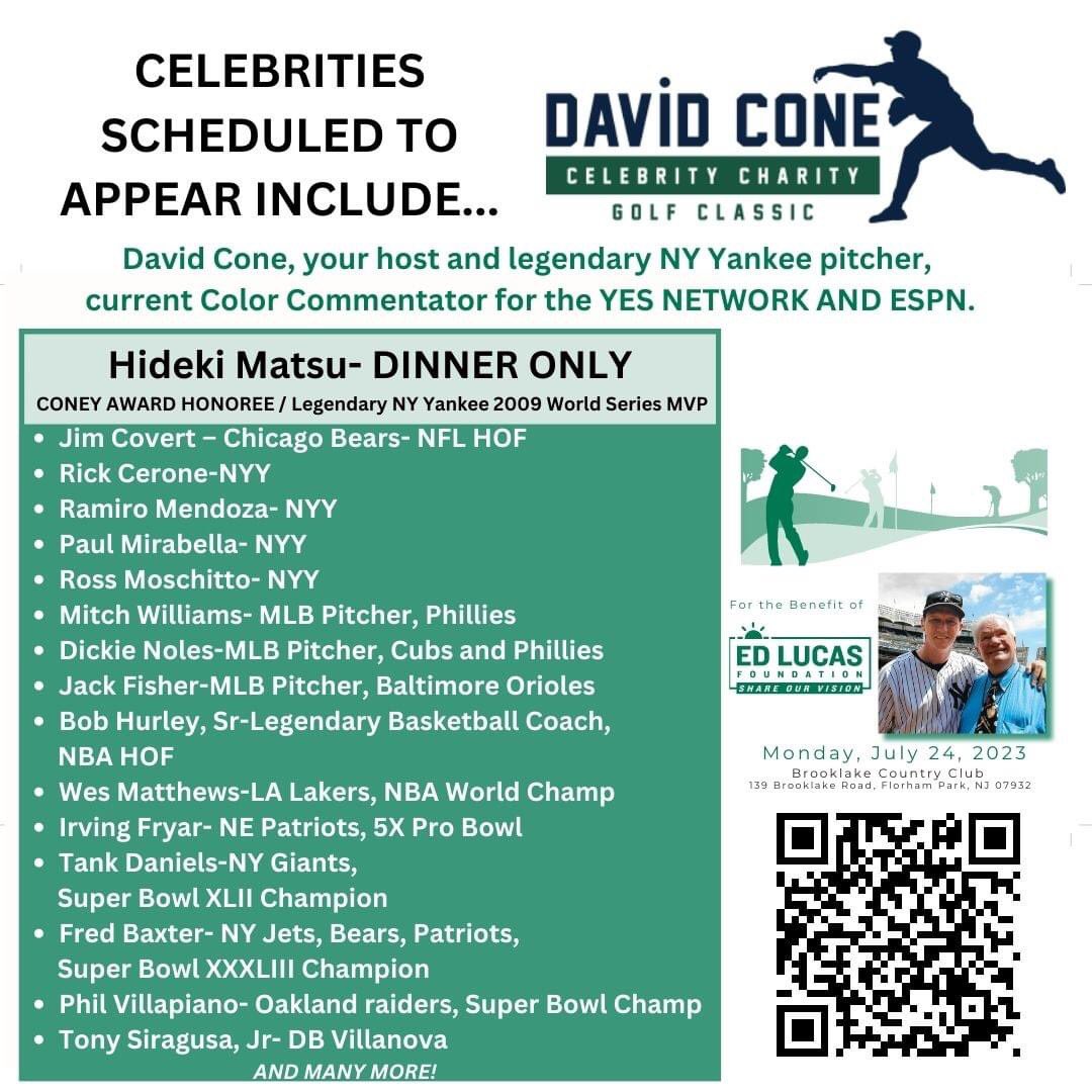 Register NOW for the 2023 David Cone Celebrity Charity Golf Classic, happening July 24, 2023! Follow this link to Register, Donate, Advertise or become a Sponsor! theedlucasfoundation.org/golf-new

Follow us for updates!
FB: @theedlucasfoundation 
IG: @EdLucasFoundation