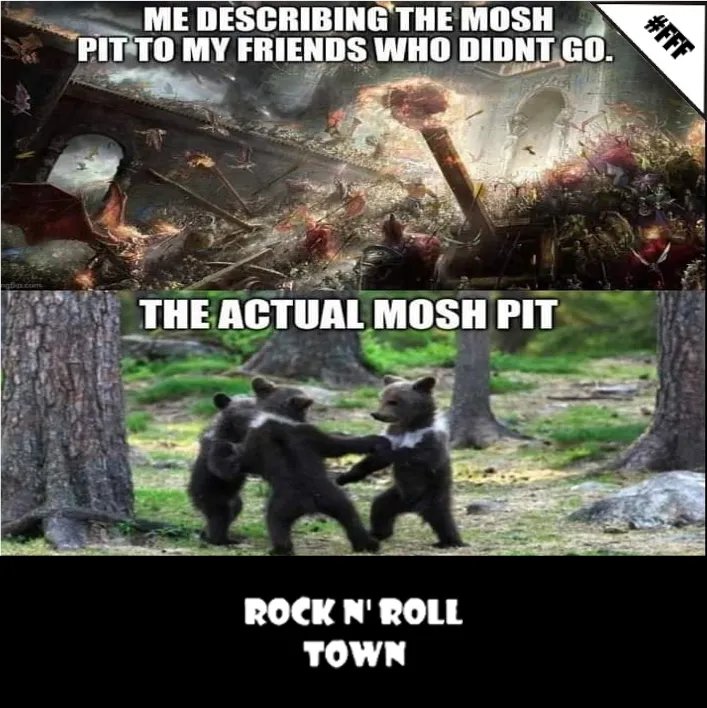 🤣🤘🏻 Funny F*ucking Friday: Mosh Pit 🤘🏻 🤣

#RnRT #FFF #FunnyFuckingFriday #Funny #Fucking #Friday #FunnyMemes #RockMemes #MetalMemes #MoshPit #Rock #Metal #RockMusic #MetalMusic #Music #RockNews #MetalNews #RockSiteGreece #MetalSiteGreece #RockSite #MetalSite
