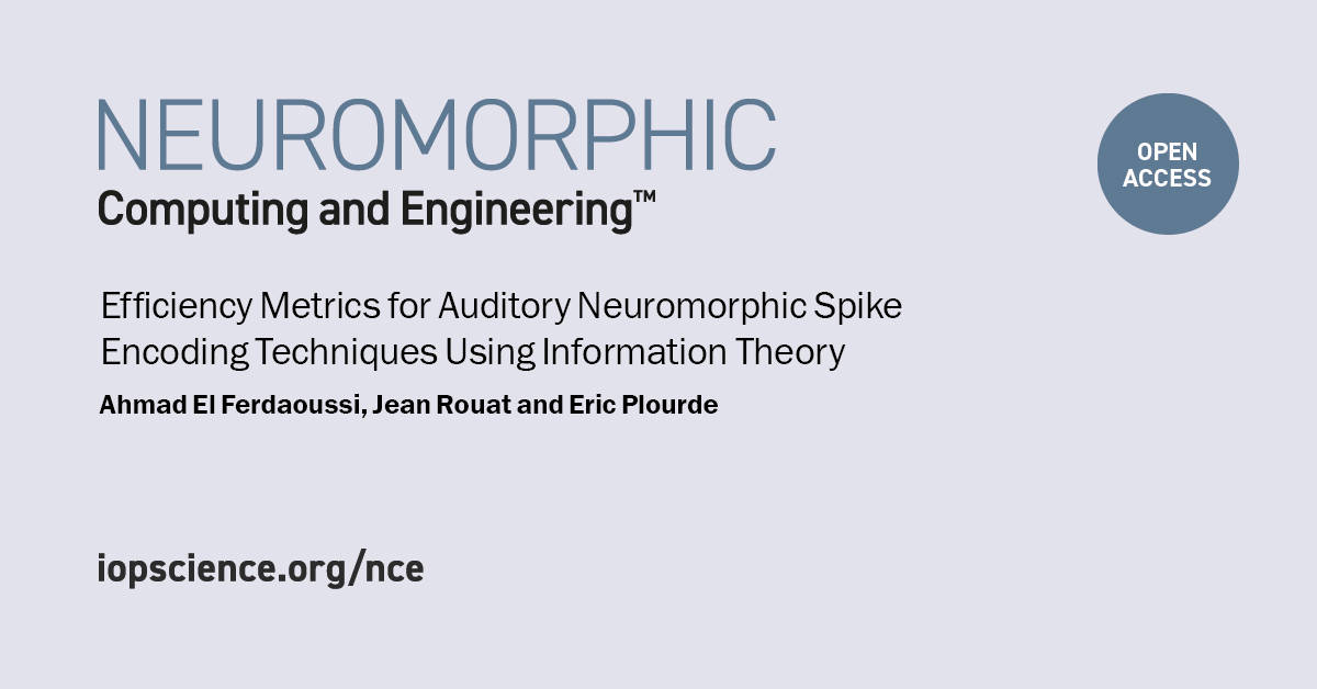 Neuromorphic Computing and Engineering (@iopneuromorphic) on Twitter photo Now available as an Accepted Manuscript, free to read forever: iopscience.iop.org/article/10.108…
Ahmad El Ferdaoussi, Jean Rouat & Eric Plourde (<a href="/USherbrooke/">Université de Sherbrooke</a>, <a href="/genieUdeS/">Faculté de génie</a>) propose three efficiency measures based on information theory to quantitatively evaluate spike encoding techniques. Now available as an Accepted Manuscript, free to read forever: iopscience.iop.org/article/10.108…
Ahmad El Ferdaoussi, Jean Rouat & Eric Plourde (<a href="/USherbrooke/">Université de Sherbrooke</a>, <a href="/genieUdeS/">Faculté de génie</a>) propose three efficiency measures based on information theory to quantitatively evaluate spike encoding techniques.