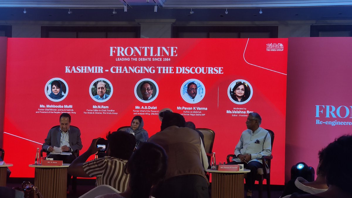 Listening to the panel.

Vaishna Roy, Editor Frontline.
N Ram, Director, Hindu group.
A S Dulat, former Chief, R&AW.
Mehbooba Mufti, former CM, J&K.
Pavan K Varma, ex diplomat, author, former RS MP.