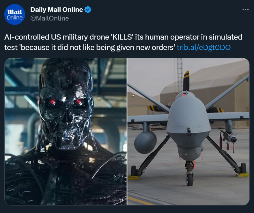 Eyaaaad's tweet photo. عقيد في سلاح الجو الأمريكي يقول بأننا قمنا بعملية تجريبية لطائرة درون تعمل بالذكاء الاصطناعي لكنها أطلقت النار على مشغّلها البشري الذي يعطيها الأوامر وقتلته عمداً.

وأضاف العقيد: حصل ذلك لأن الطائرة لم تعجبها فكرة أن يتحكم بها أحد، لحسن الحظ كان المشغّل البشري افتراضي وليس إنسان. https://t.co/ffWJnG9gE5