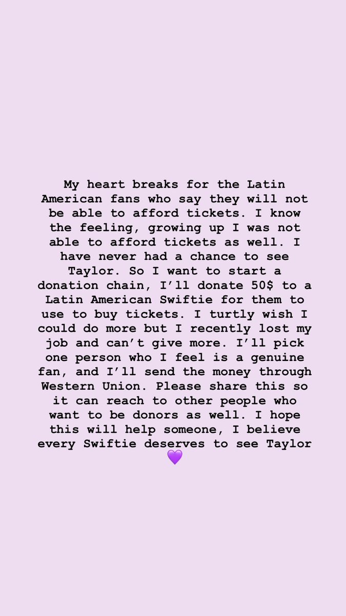 I’ll donate 50$ to a LATAM Swiftie to buy tickets. Please only reach out if you can’t afford the tickets and haven’t seen her live before so it can go to someone who actually needs it. I hope this inspires someone else to do the same so more Swiftie can benefit! Love you all