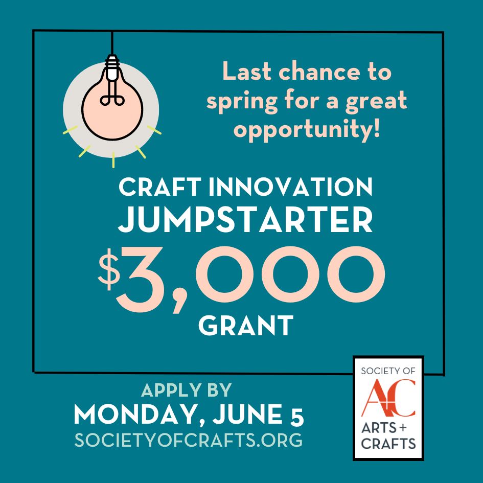 $3000 grants for craft innovation, due June 5 - societyofcrafts.org