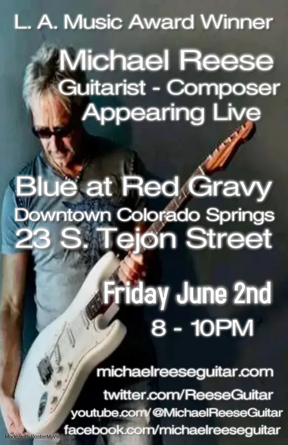 L.A. Music Award Winner Michael Reese
Bringing you the True Tones of
#JeffBeck #JoeSatriani #Santana #TommyBolin and #MichaelReese

Blue at Red Gravy 23 S Tejon 
Downtown Colorado Springs 

Tonight Friday June 2nd   8-10PM
#ColoradoSprings #Colorado #ColoradoArtist