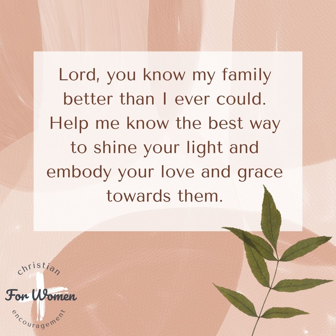 Do you ever feel like you wish you were more of a light for Christ when you are around your family that maybe doesn't know the Lord? Ask him to help you be that light.