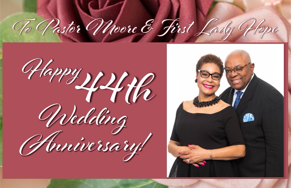 Congratulations on 44 Years of Marriage, Pastor Moore and First Lady Hope!  We Love You!