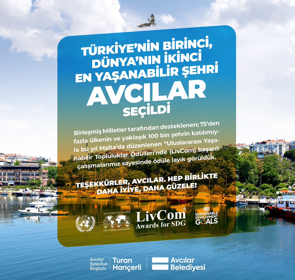 Türkiye'nin Birinci, Dünya'nın En Yaşanabilir İkinci Şehri: AVCILAR

Birleşmiş Milletler tarafından desteklenen ve 75'den fazla ülkeden yaklaşık 100 bin şehrin katılımıyla bu yıl Malta’da düzenlenen "Uluslararası Yaşanabilir Topluluklar Ödülleri'nde (#LivCom) başarılı