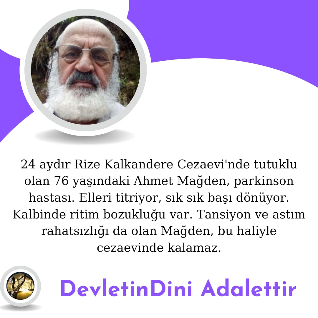 Ahmet Mağden

76 yaşında olan Mağden 24 aydır Rize Kalkandere CİK'te tutuklu bulunuyor. Parkinson hastası elleri titriyor tansiyon ve astım rahatsızlığı olan Mağden bu haliyle cezaevinde kalamaz.

@adalet_bakanlik 

#HarmoniederWelt
 #voicesfromtheworld

DevletinDini Adalettir