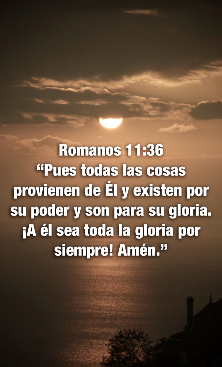 Carmenlop20's tweet photo. 1 Crónicas 29:11
"Tuya es, oh Jehová, la magnificencia y el poder, la gloria, la victoria y el honor; porque todas las cosas que están en los cielos y en la tierra son tuyas. 
Tuyo, oh Jehová, es el reino, y tú eres excelso sobre todos.” https://t.co/1AdyNKb3Jr