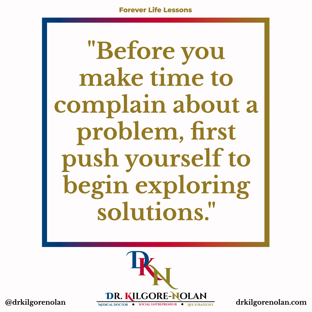 DrKilgoreNolan's tweet photo. "Before you make time to complain about a problem, first push yourself to begin exploring solutions." - Dr. Kilgore Nolan

#DrKilgoreNolan #DKNQuotes #ForeverLifeLessons https://t.co/FlwlLUu3x0