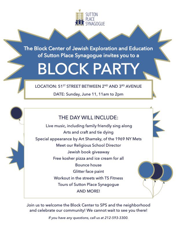 The Block Center for Jewish Exploration and Education is having a "Block Party" on Sunday, June 11, 11 am-2 pm on 51st Street between 2nd and 3rd in front of Sutton Place Synagogue. The street will be closed, and there is something for everyone (Kids, Teens, Adults) to enjoy.