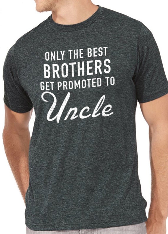 Uncle Shirt | Only The Best Brothers Get Promoted etsy.me/32vdev3 #youcan'tscareme #brothergift #thebestbrothers #promotedtouncle @etsymktgtool