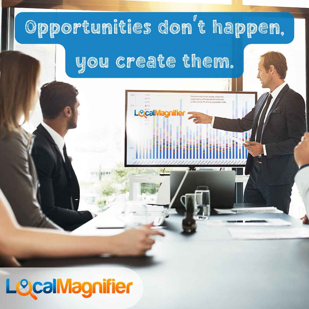 LocalMagnifier's tweet image. Opportunities don&apos;t happen, you create them.