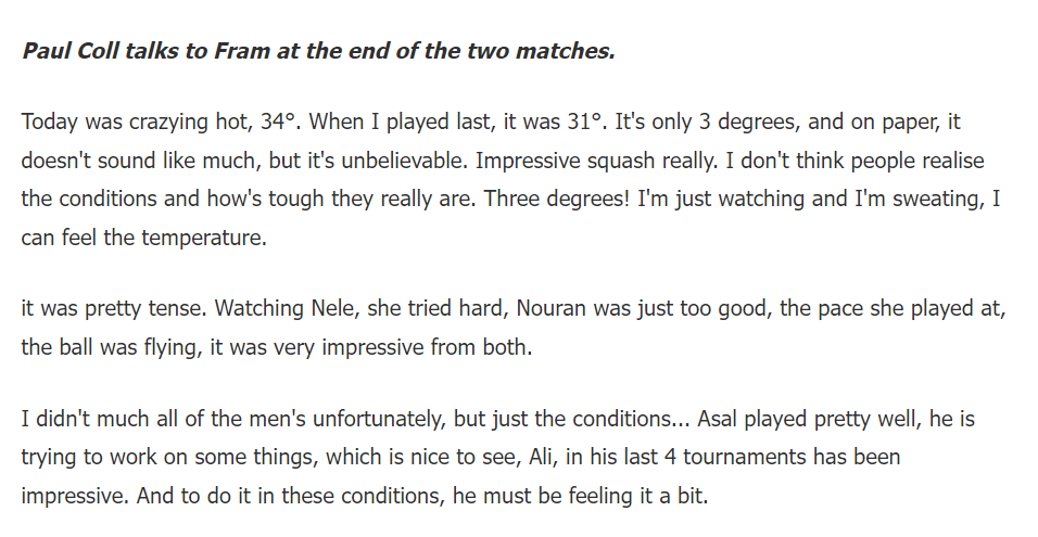They said
<a href="/paulcollsquash/">Paul Coll</a> talks about the finals, and in particular the conditions...