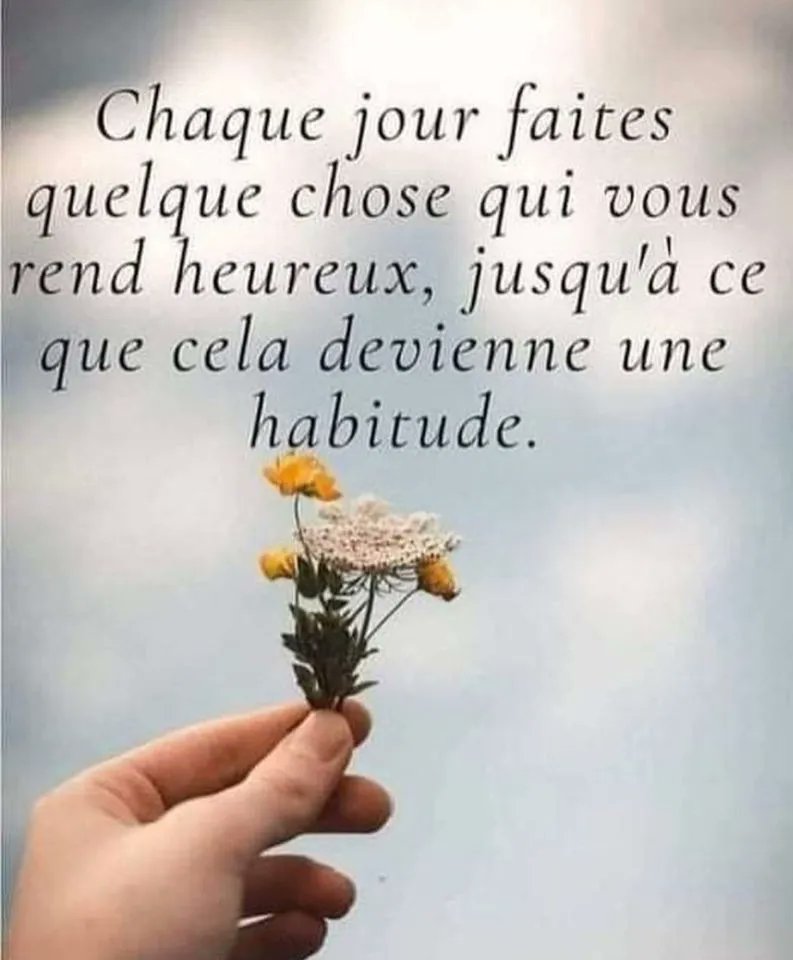 Belle journée à vous, à nous, à toi, à moi,... 🌻 🌳 😊   
#citation #habitude #bonheur