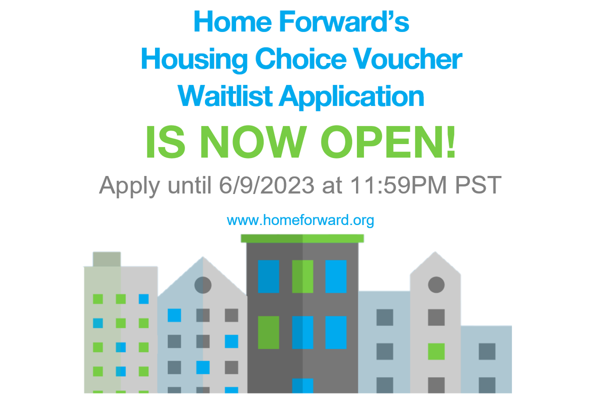 Home Forward (@homeforwardnews) on Twitter photo The waitlist application for Home Forward's Housing Choice Voucher program is now open! Apply until 11:59PM 6/9. More information is available at homeforward.org. If you need help with the application, call our hotline this week, between 8:30AM and 4PM, at 503-415-8050. The waitlist application for Home Forward's Housing Choice Voucher program is now open! Apply until 11:59PM 6/9. More information is available at homeforward.org. If you need help with the application, call our hotline this week, between 8:30AM and 4PM, at 503-415-8050.