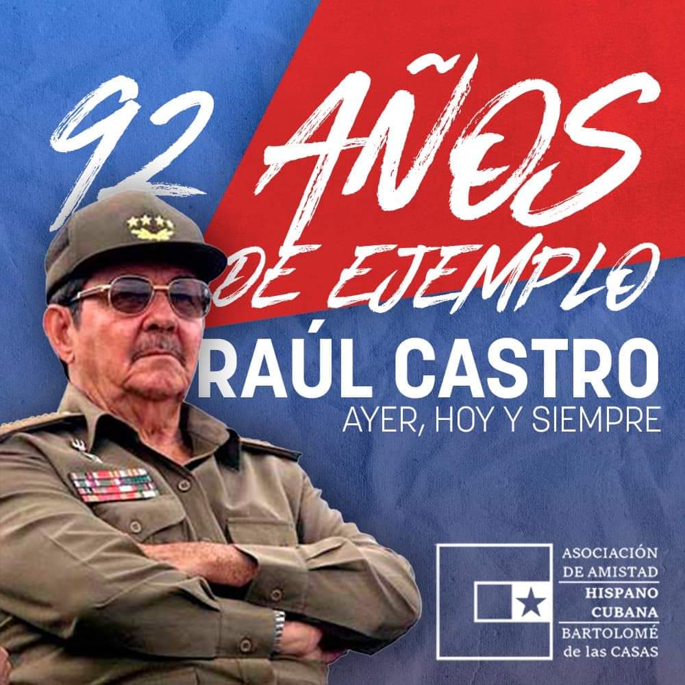 La Asociación de Amistad Hispano Cubans "Bartolomè de las Casas" <a href="/H_Cubana/">𝗔𝗺𝗶𝘀𝘁𝗮𝗱 𝗛𝗶𝘀𝗽𝗮𝗻𝗼𝗰𝘂𝗯𝗮𝗻𝗮</a> envian un fraternal saludo al General del Ejército de Cuba en su 92 cumpleaños.
                        “𝖈𝖔𝖓 𝖊𝖑 𝖕𝖎𝖊 𝖊𝖓 𝖊𝖑 𝖊𝖘𝖙𝖗𝖎𝖇𝖔”
#RaúlEsRaúl
facebook.com/10006454147603…
