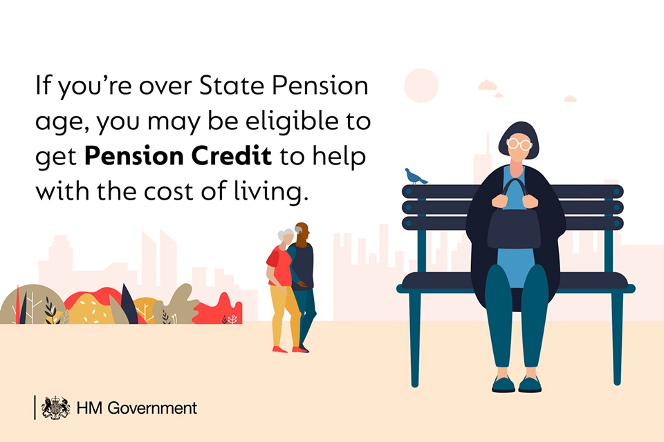 If you're over State Pension age, you may be eligible to get Government Pension Credits to help with the rising cost of living.

Check your eligibility at: ow.ly/nmL050OkEyf or by calling 0800 99 1234.