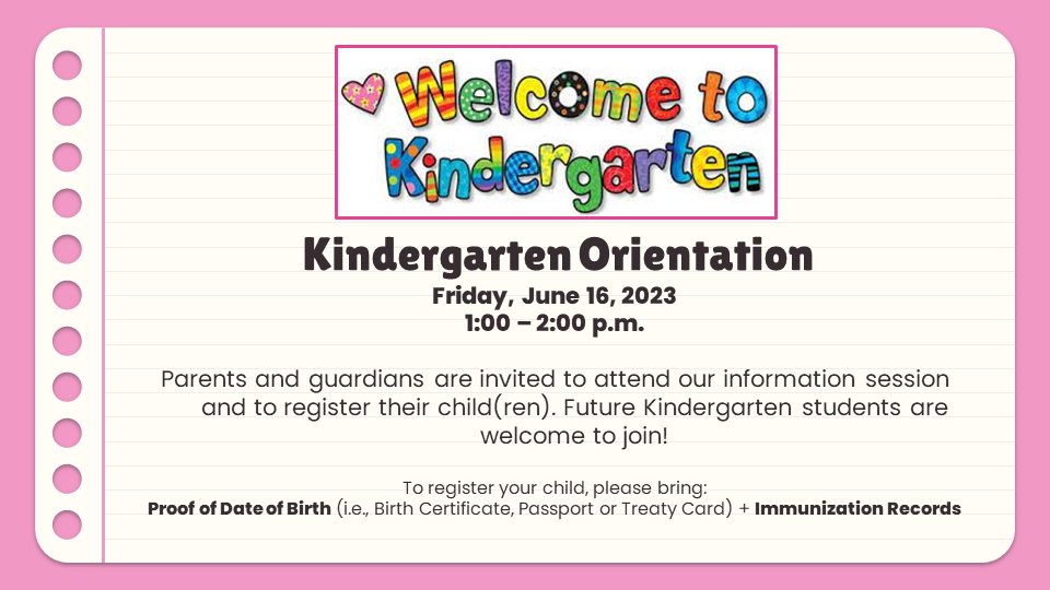 If you have a child attending KINDERGARTEN for the 2023-2024 school year, please take a peak at this orientation event. Teachers and staff are excited to welcome you soon!! 

Information:
Kindergarten Orientation
Friday, June 16th, 2023
1:00  -2:00pm