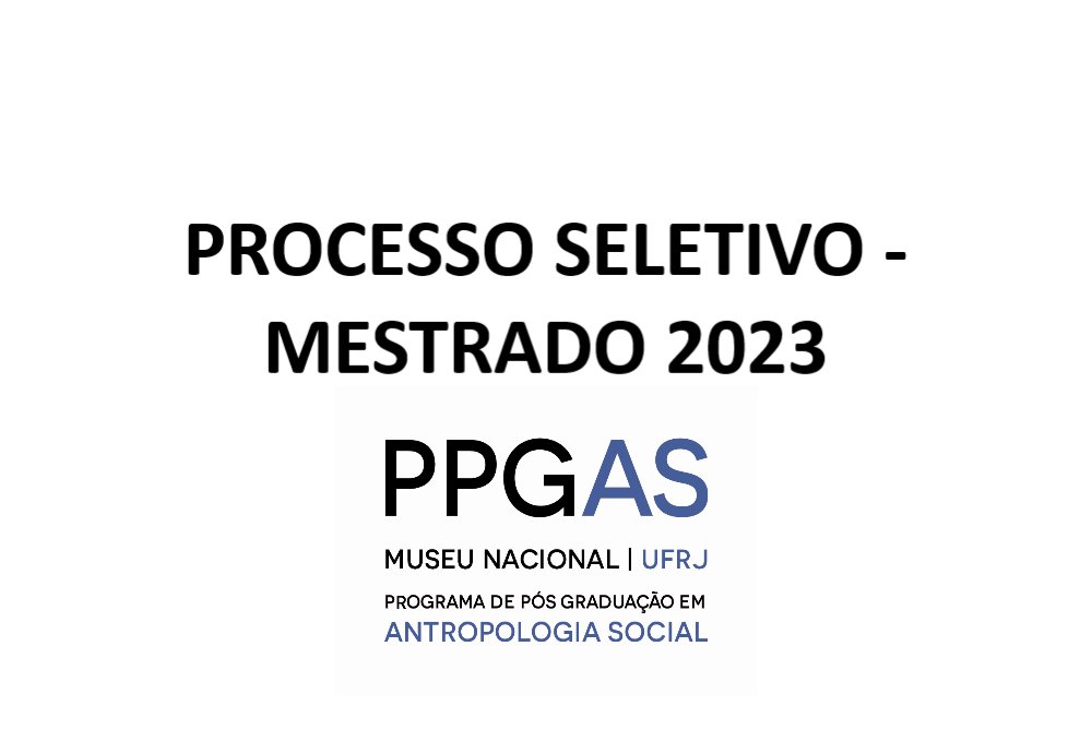 Edital de Seleção de Mestrado - 2023
O PPGAS/MN torna público o Processo Seletivo de ingresso ao curso de mestrado do programa, por meio do Edital nº 671 – Seleção ao Curso de Mestrado Turma de 2024.
Veja em: ppgas.museunacional.ufrj.br/seleccedilatil…