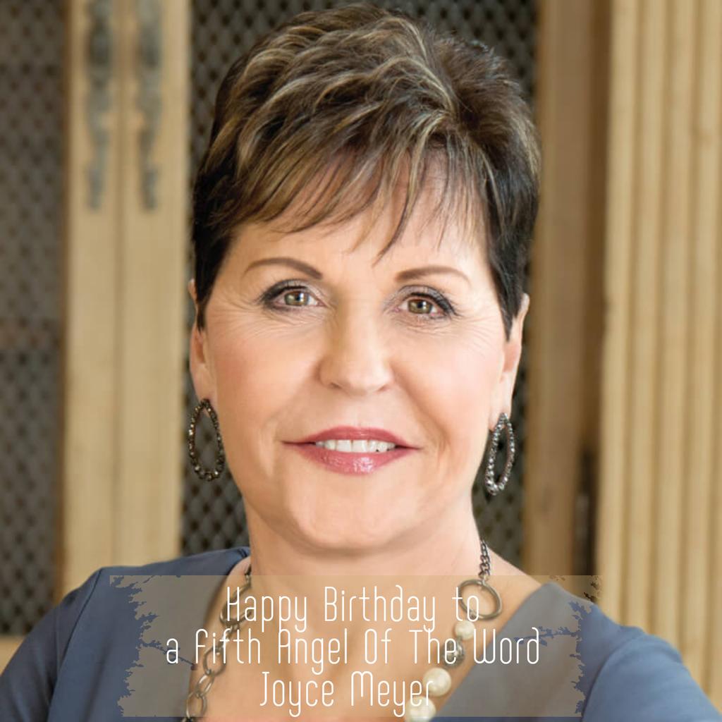 Happy Birthday to a Fifth Angel Of The Word, Joyce Meyer. 
