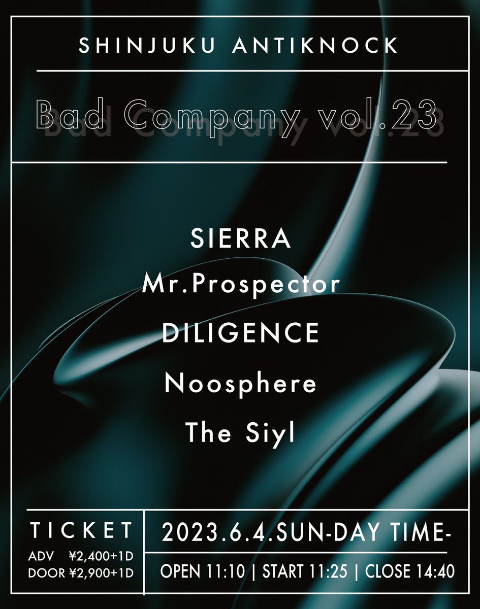 🌞明日昼!!!!!🌞
2023.6/4(日)-DAY TIME-
【Bad Company vol.23】

⏰OPEN11:10/START11:25/CLOSE14:40
💰ADV¥2,400+1D/DOOR¥2,900+1D
💴前売各取置予約

⏳出演時間⏳
1.11:25~ SIERRA
2.12:00~The Siyl
3.12:35~DILIGENCE
4.13:10~Mr.Prospector
5.13:45~Noosphere