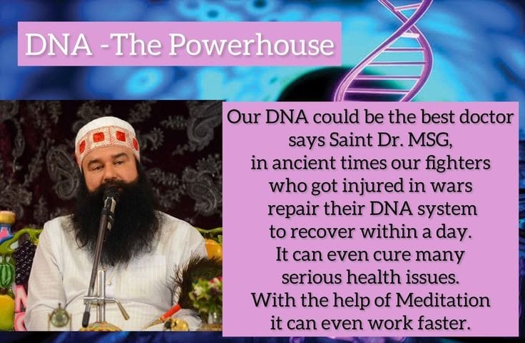 #DNA_ThePowerhouse
#DNA_PowerOfSoul
#BoostYourDNA
#StrengthenDNA
#EnhanceDNA
#DNA
#WondersOfMeditation
#PowerOfMeditation
#SaintDrMSG
#BabaRamRahim
#DeraSachaSauda
#SaintDrGurmeetRamRahimSinghJi
#GurmeetRamRahim
#RamRahim

Saint Dr Gurmeet Ram Rahim Singh Ji Insan