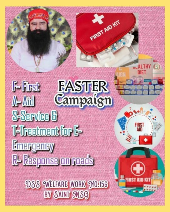 the true social reformer Saint Gurmeet Ram Rahim Ji started FASTER Campaign (First Aid Service and Treatment for Emergency Response on roads) under which DeraSachaSauda followers have pledged to keep a well stocked  first aid kit in every vehicle|
#SaveLivesWithFASTER
