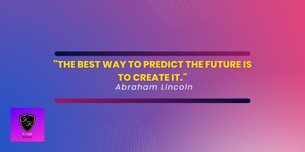 KingsKollect's tweet photo. "The best way to predict the future is to create it." - Abraham Lincoln https://t.co/Q9OjtlsXY6
