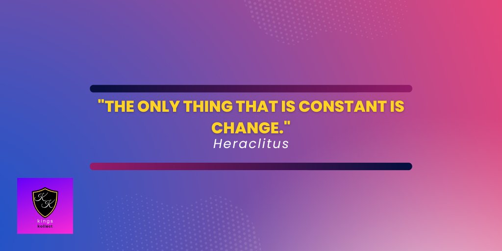 KingsKollect's tweet photo. "The only thing that is constant is change." - Heraclitus https://t.co/p1uPN3iINW