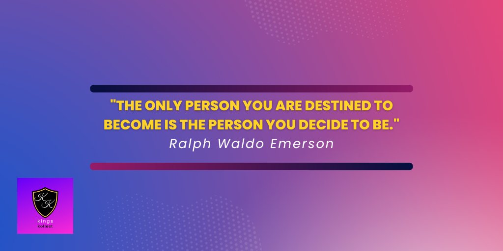 KingsKollect's tweet photo. "The only person you are destined to become is the person you decide to be." - Ralph Waldo Emerson https://t.co/bTDlMag6uQ