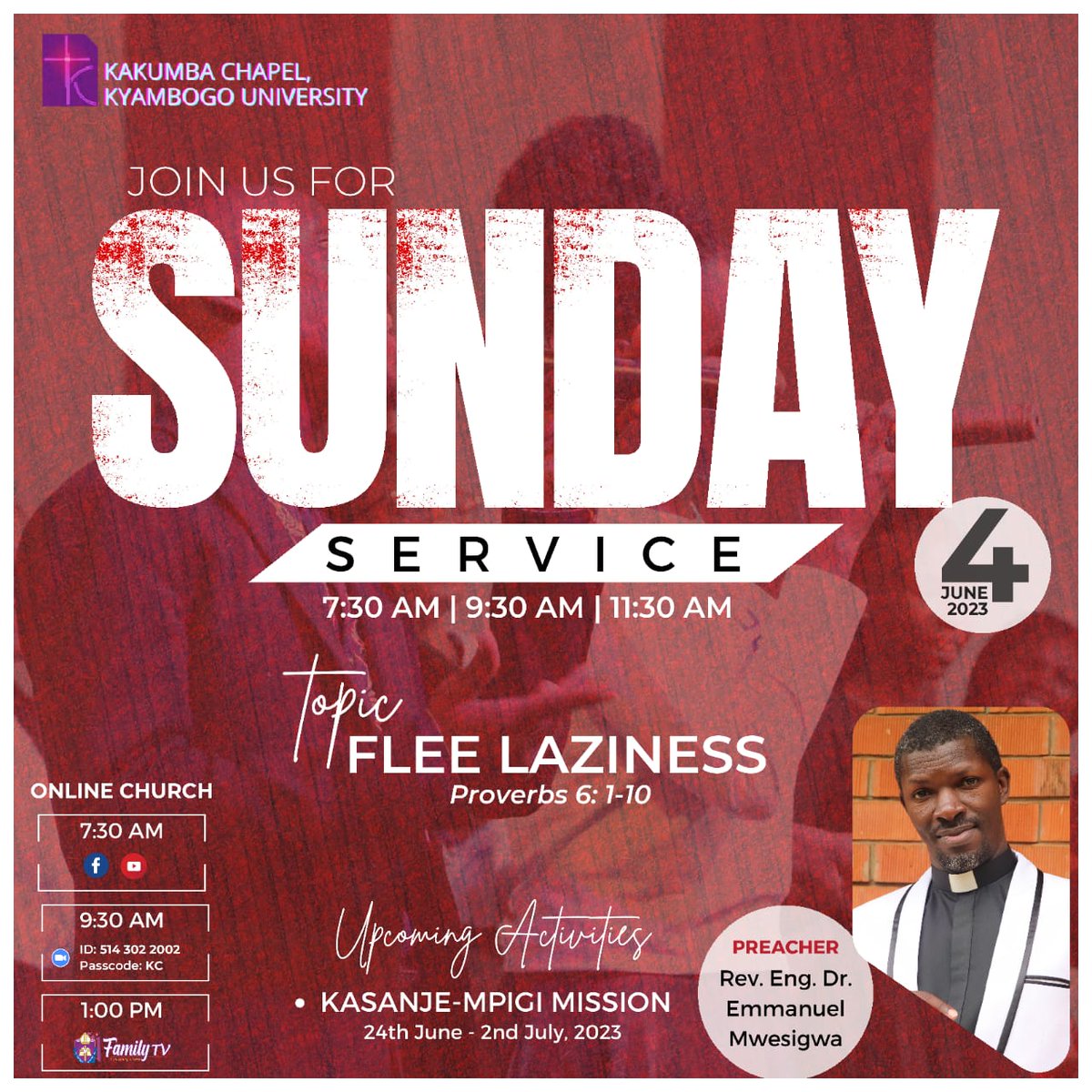 SUNDAY SERVICE @ 7:30am, 9:30 am also on zoom, 11:30am With Rev. Eng. Dr. Emmanuel Mwesigwa Topic: Flee Laziness Zoom link us02web.zoom.us/j/5143022002?p… Meeting ID: 514 302 2002 Passcode: KC.