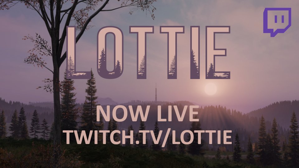 Live! twitch.tv/lottie