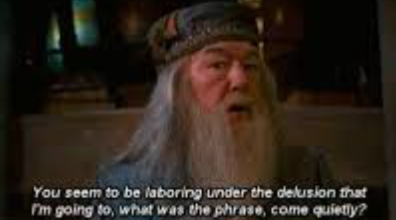 Yet another thing Dumbledore and I have in common.