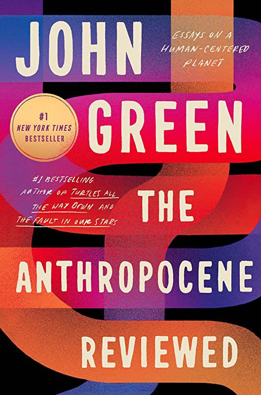 3. The Anthropocene Reviewed by John Green

John Green, the author that you are.

He picks the most random shit in human existence, writes little essays about them, makes them feel so vast and important, and then gives them star ratings.

I smile every time I think about it.