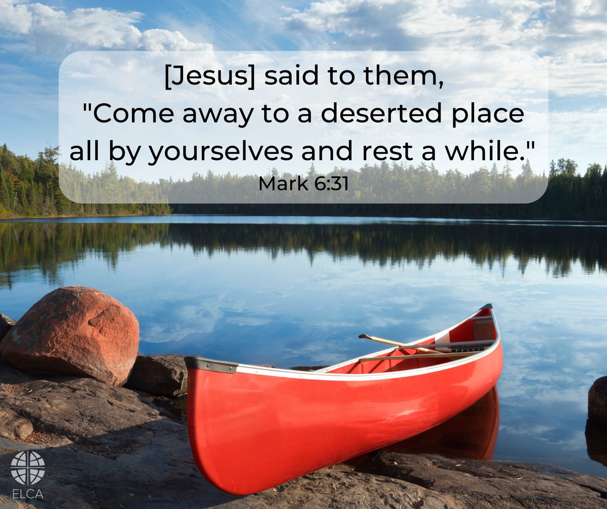"Come away to a deserted place all by yourselves and rest a while" (Mark 6:31).