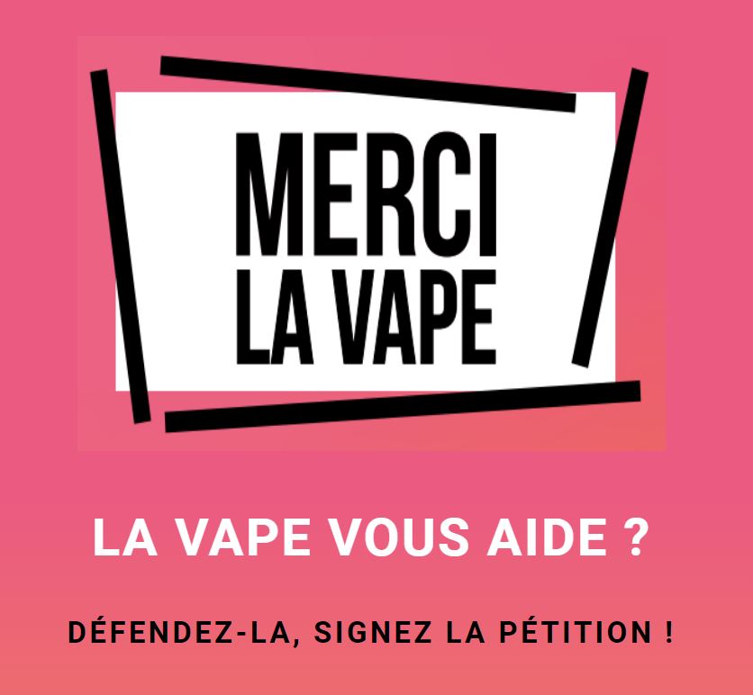 LA VAPE VOUS AIDE ?
DÉFENDEZ-LA, SIGNEZ LA PÉTITION !
petition.vape.fr