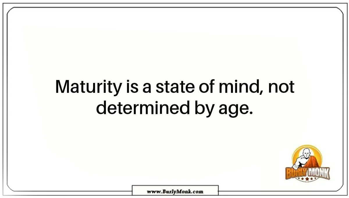 Maturity is a ..