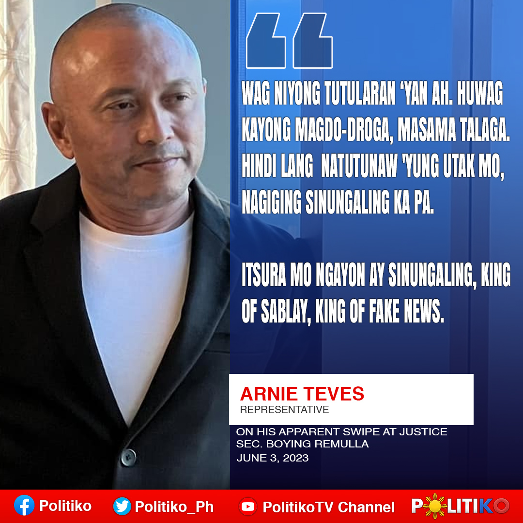 Suspended Negros Oriental Rep. Arnolfo “Arnie” Teves Jr. has taken another potshot at Justice Secretary Jesus Crispin Remulla, whom he called the “King of Fake News.”

READ: politics.com.ph/2023/06/03/wag…