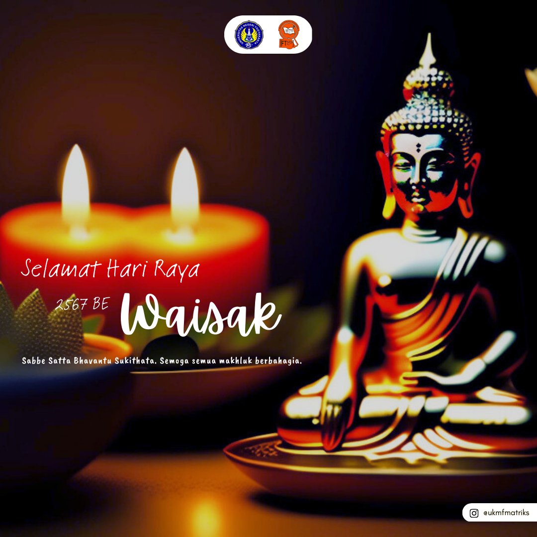 [ 🪷 HARI RAYA WAISAK ]

Selamat Hari Raya Waisak 2023/2567 BE. Sabbe Satta Bhavantu Sukithata. 
Semoga semua makhluk berbahagia ✨

_________________________________
©UKMF Matriks FT UNY

#ukmfmatriksftuny #ukmfmatriksuny #ukmfmatriks #ukmfmatriksftuny2023 #mahasiswauny