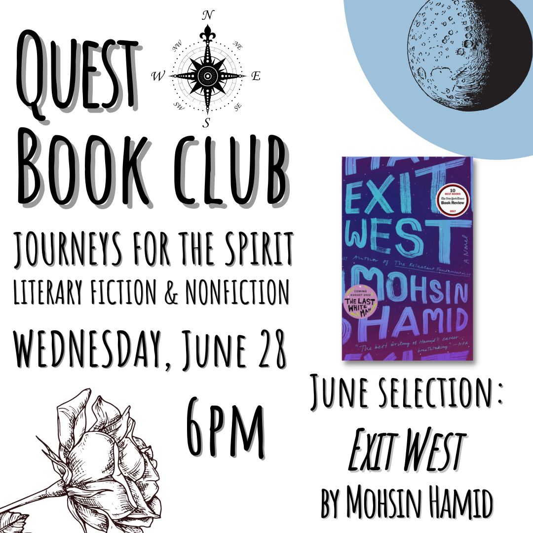 Join Quest Book Club on Wednesday, 06/28 @ 6 pm! They'll be discussing 'Exit West' by Mohsin Hamid. Get 20% off of current selections for book clubs hosted at The Book Jewel!