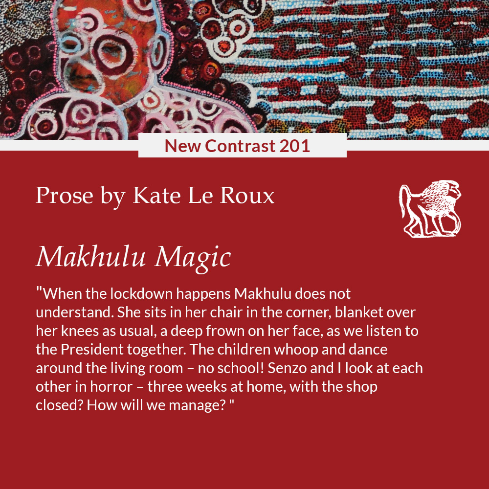 Prose preview from Kate Le Roux's short story, 'Makhulu Magic' from New Contrast Issue 201 
#prose #poetry #literarymagazine #southafricanart #artsandculture