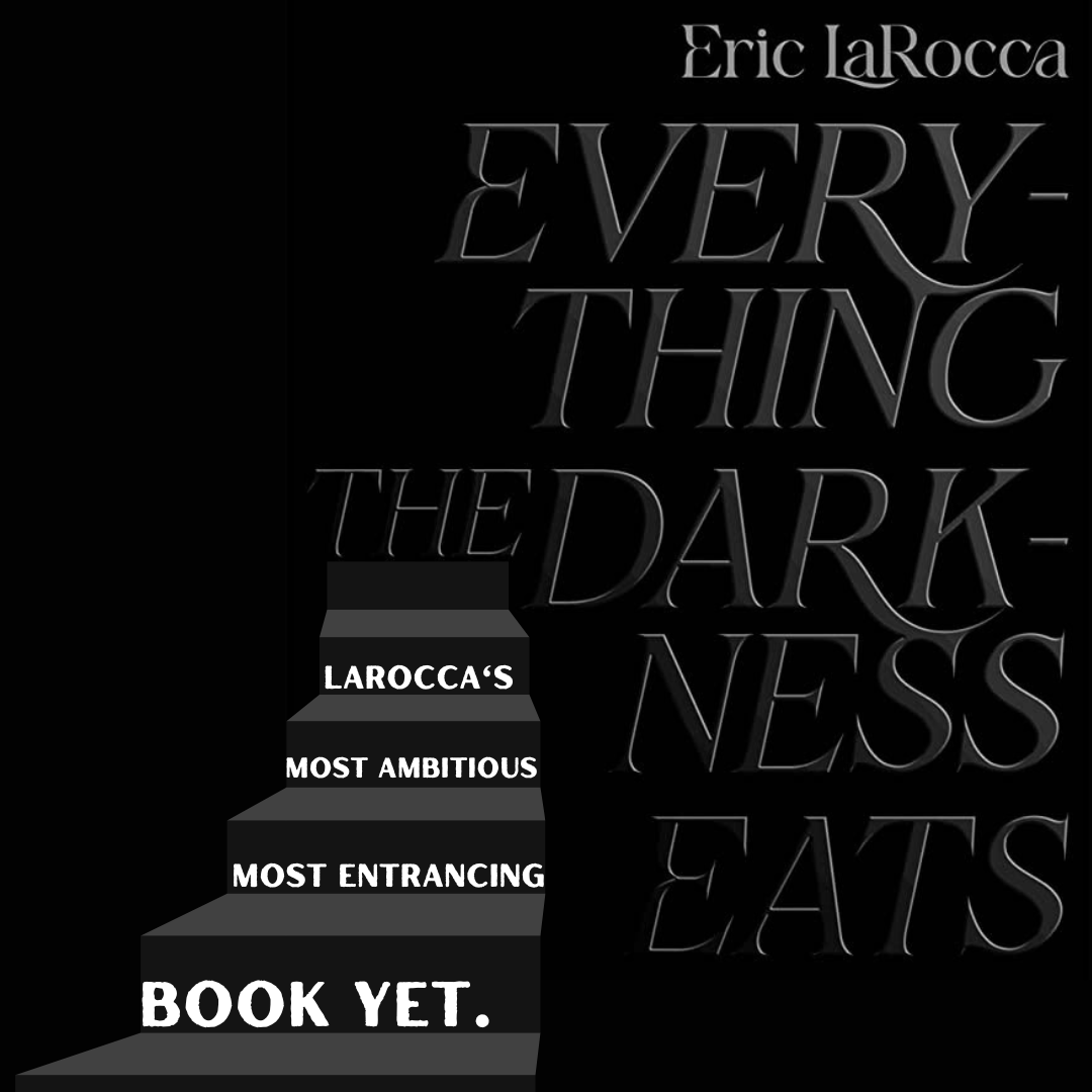 Finished up the ARC for @hystericteeth 's newest work "Everything The Darkness Eats" yesterday. It's LaRocca's most ambitious, most entrancing book yet. Shades of Lovecraft's unfathomable horror with Bradbury's beautiful descriptive prose. 
Out June 20th, look for it in store!
