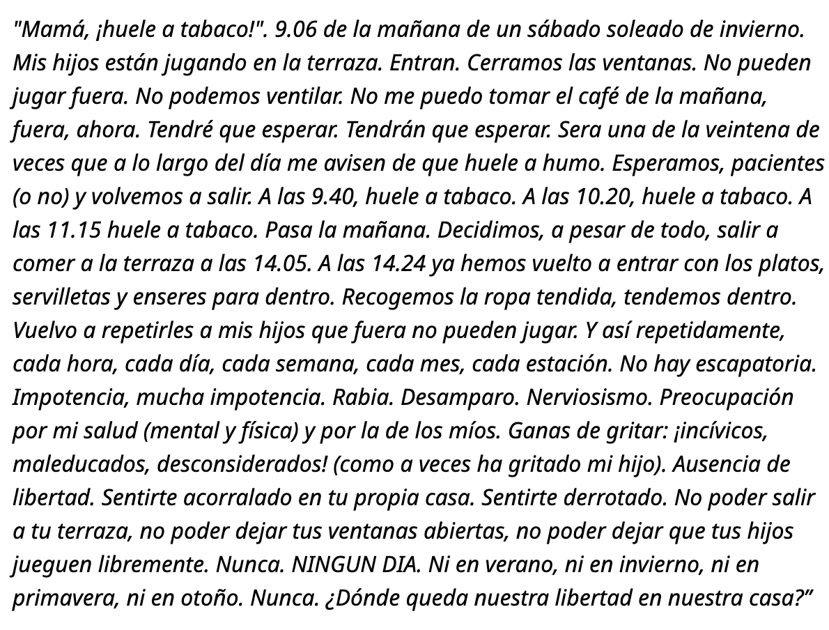 Historias muy reales de personas que ven sus derechos y libertades vulnerados varias veces al día por no existir una Ley #Antitabaco en condiciones que prohíba (entre otras cosas) fumar en los balcones cuando puede suponer perjuicio para otros vecinos.

<a href="/sanidadgob/">Ministerio de Sanidad</a> <a href="/nofumadores/">nofumadores</a>